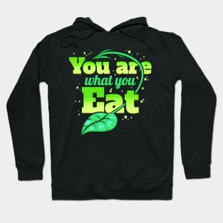 You Are What You Eat, Veggies Vegetarians Go Vegan Hoodie